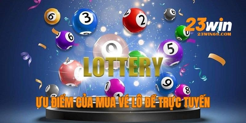 Ưu điểm vượt trội của mua vé lô đề trực tuyến 23win so vời kiểu chơi truyền thống